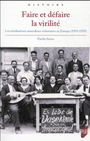 Faire et défaire la virilité. Les stérilisations masculines volontaires en Europe (1919-1939)