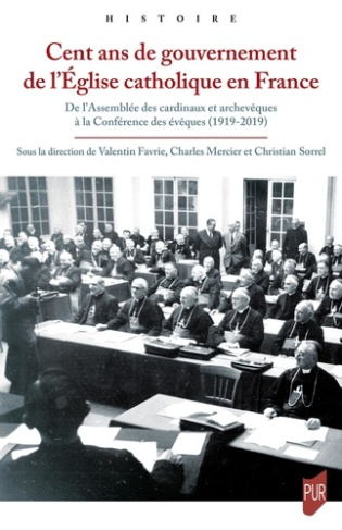 Cent ans de gouvernement de l'Église catholique en France. De l'Assemblée des cardinaux et archevêqu