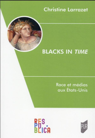 BLACKS IN TIME - RACE ET MEDIAS AUX ETATS-UNIS