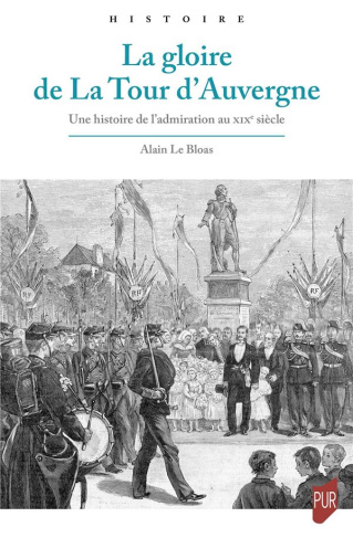 La gloire de La Tour d'Auvergne. Une histoire de l'admiration au XIXe siècle