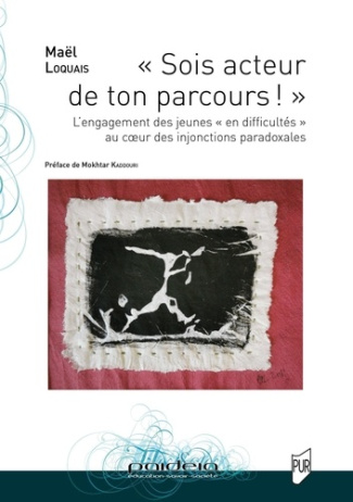 Sois acteur de ton parcours !. L'engagement des jeunes "en difficulté" au coeur des injonctions para