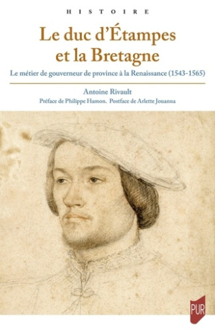 Le duc d'Etampes et la Bretagne. Le métier de gouverneur de province à la Renaissance (1543-1565)