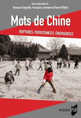 Mots de Chine. Ruptures, émergences, persistances
