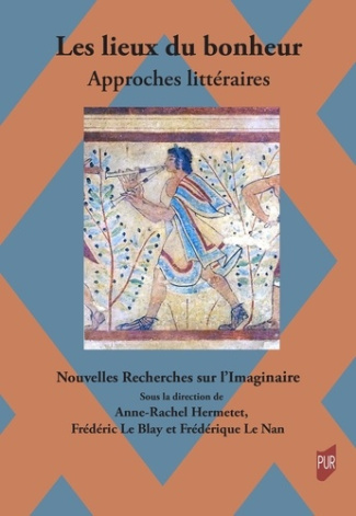 Les lieux du bonheur. Approches littéraires