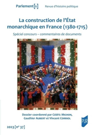 Parlement[s N° 37/2023 : La construction de l'Etat monarchique en France (1380-1715)