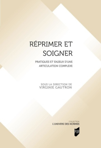 Réprimer et soigner. Pratiques et enjeux d'une articulation complexe