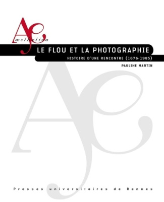 Le flou et la photographie. Histoire d'une rencontre (1676-1985)