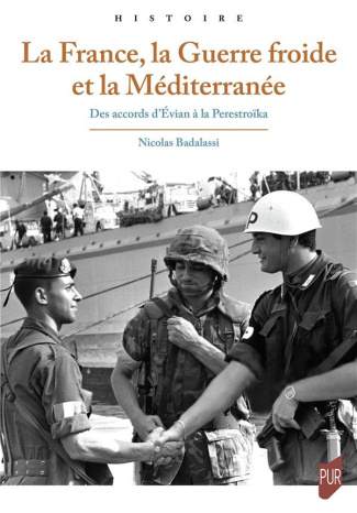 La France, la guerre froide et la Méditerranée. Des accords d'Evian à la Perestroïka