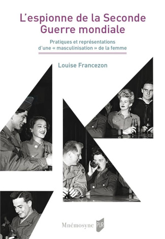 L'espionne de la Seconde Guerre mondiale. Pratiques et représentations d'une "masculinisation" de la