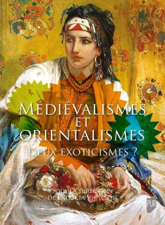 Médiévalismes et Orientalismes. Deux exoticismes ?