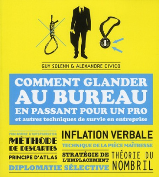 Comment glander au bureau en passant pour un pro. Et autres techniques de survie en entreprise