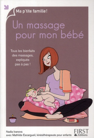 Un massage pour mon bébé. Tous les bienfaits des massages, expliqués pas à pas !