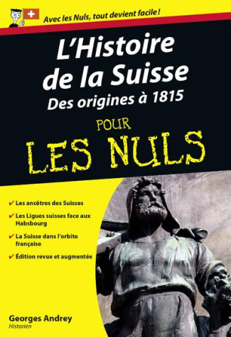 L'Histoire de la Suisse pour les nuls. Tome 1, Des origines à 1815