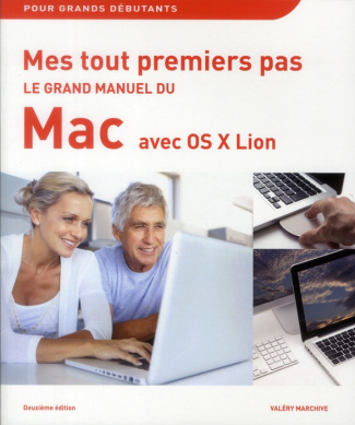 Le grand manuel du Mac avec OS X Lion. 2e édition