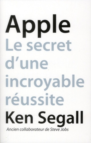 Apple. Le secret d'une incroyable réussite