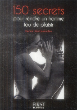 150 secrets pour rendre un homme fou de plaisir