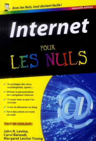Internet pour les nuls. Edition revue et augmentée