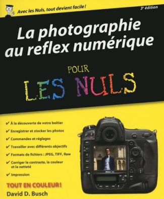 La photographie au reflex numérique pour les nuls. 3e édition