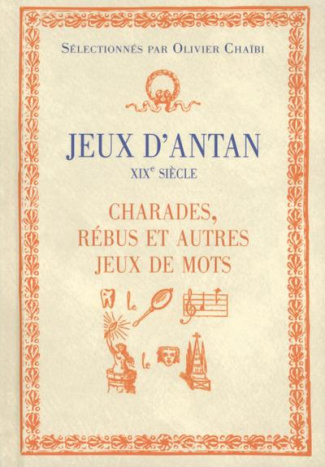 Jeux d'antan XIXe siècle. Charades, rébus et autres jeux de mots
