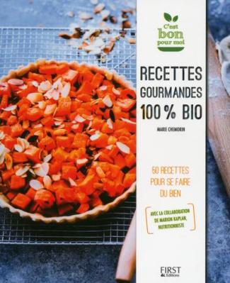 Recettes gourmandes 100 % bio. 50 recettes pour se faire du bien