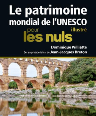 Le patrimoine mondial de l'UNESCO illustré pour les nuls