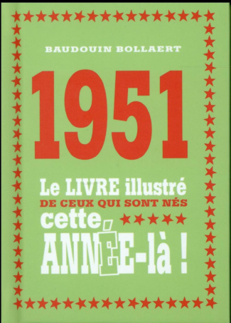 1951. Le livre illustré de ceux qui sont nés cette année-là !
