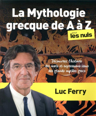 La mythologie grecque de A à Z pour les Nuls. Découvrez l'histoire des mots et expressions issus des