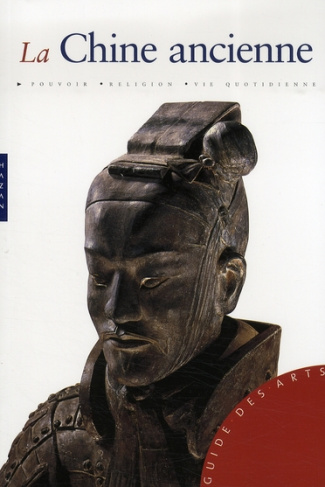 La Chine ancienne. De la fondation de l'Empire à la dynastie Ming