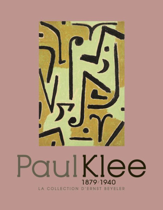Paul Klee, 18789/1940. La collection d'Ernst Beyeler