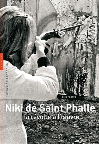 Niki de Saint Phalle. La révolte à l'oeuvre