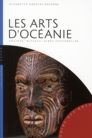 Les arts d'Océanie. Australie, Mélanésie, Micronésie, Polynésie
