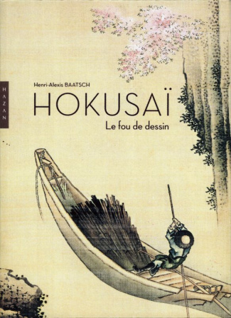 Hokusaï. Le fou de dessin