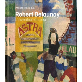 Robert Delaunay. L'invention du pop