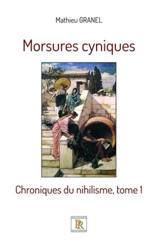 Morsures cyniques T01 Chroniques du nihilisme
