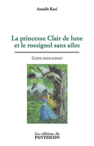 LA PRINCESSE CLAIR DE LUNE ET LE ROSSIGNOL SANS AILES - CONTE POUR ENFANT