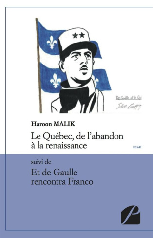 LE QUEBEC, DE L'ABANDON A LA RENAISSANCE SUIVI DE ET DE GAULLE RENCONTRA FRANCO