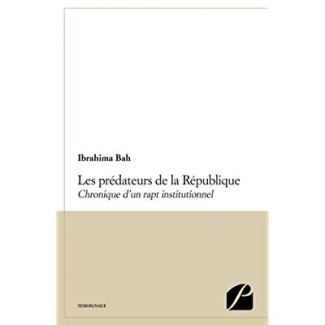 Les prédateurs de la République. Chronique d'un rapt institutionnel