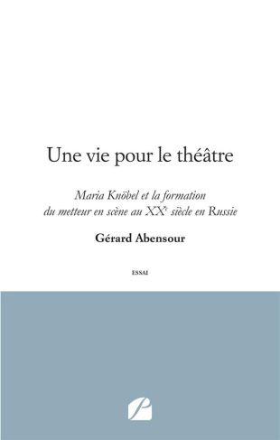 Une vie pour le théâtre. Maria Knöbel et la formation du metteur en scène au XXe siècle en Russie