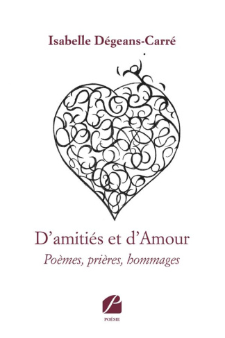 D'amitiés et d'amour. Poèmes, prières, hommages