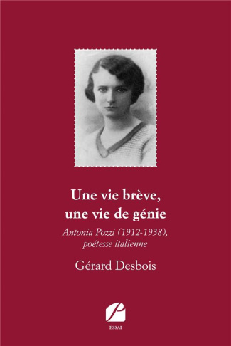 Une vie brève, une vie de génie. Antonia Pozzi (1912-1938), poétesse italienne