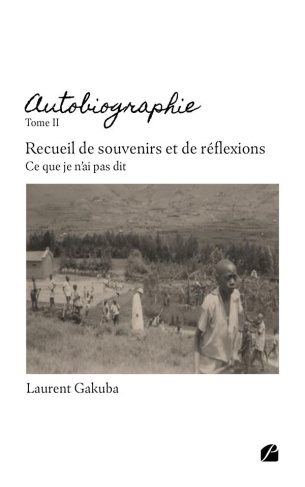 Autobiographie - Tome II : Recueil de souvenirs et de réflexions. Ce que je n'ai pas dit
