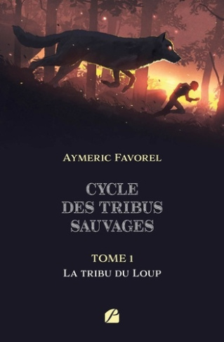 Cycle des tribus sauvages Tome 1 : La tribu du loup