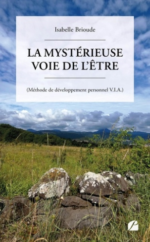 La mystérieuse Voie de l'Être. (Méthode de développement personnel V.I.A.)
