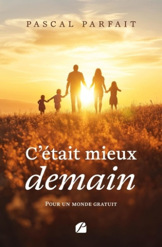 C'était mieux demain. Pour un monde gratuit