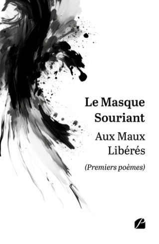 Aux Maux Libérés. (Premiers poèmes)