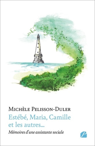 Estébé, Maria, Camille et les autres.... Mémoires d'une assistante sociale
