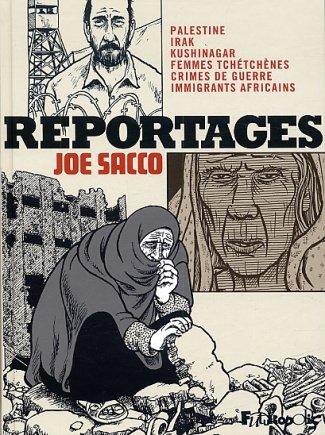 Reportages. Palestine, Irak, Kushinagar, Femmes tchétchènes, Crimes de guerre, Immigrants africains