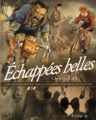 Echappées belles. L'aigle sans orteils ; Pain d'alouette ; L'écureuil du vél d'hiv