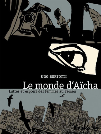 Le monde d'Aïsha. Luttes et espoirs des femmes au Yémen