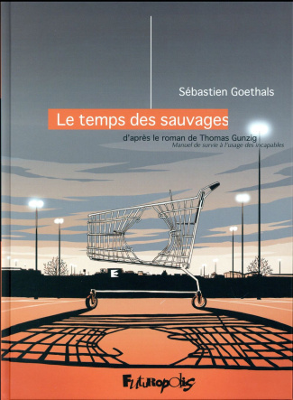 Le temps des sauvages. Manuel de survie à l'usage des incapables